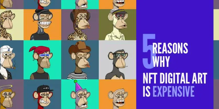 5 Reasons Why Is NFT Art So Expensive (Explained)