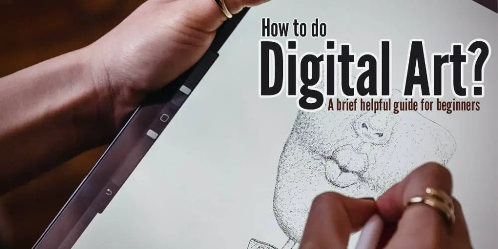 How to Do Digital Art? (A Helpful Guide for Beginners) Artistry Found