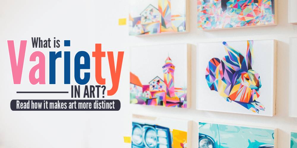 What Is Variety In Art How It Makes Art More Distinct Artistry Found