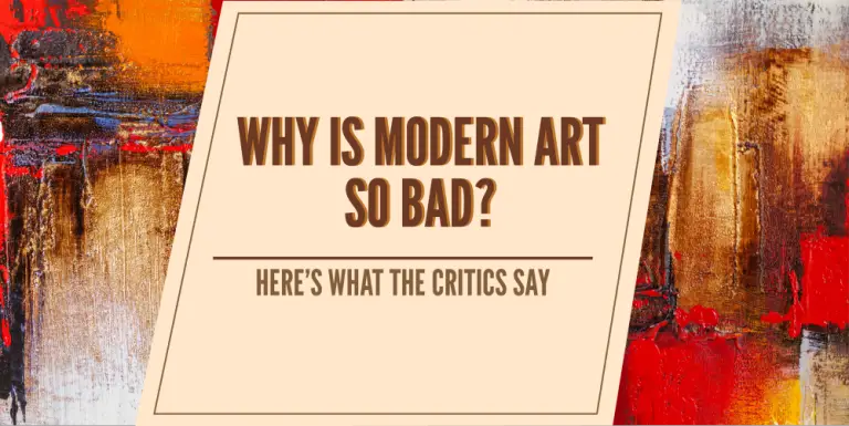 Why is Modern Art So Bad? (What You Need to Know)